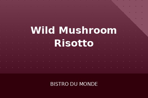 Wild Mushroom Risotto